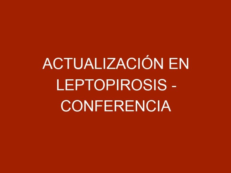 Actualización en Leptopirosis – Conferencia