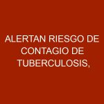 Alertan riesgo de contagio de tuberculosis, encefalitis y leptospirosis en Maracay