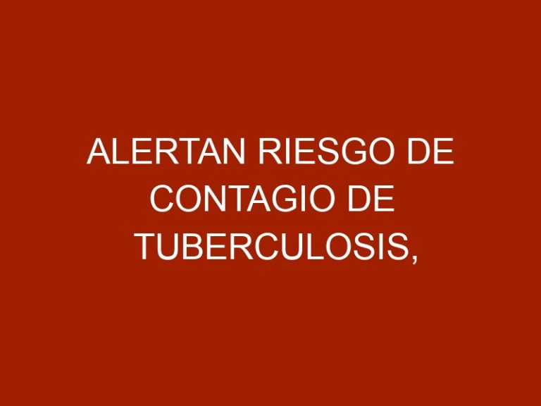 Alertan riesgo de contagio de tuberculosis, encefalitis y leptospirosis en Maracay