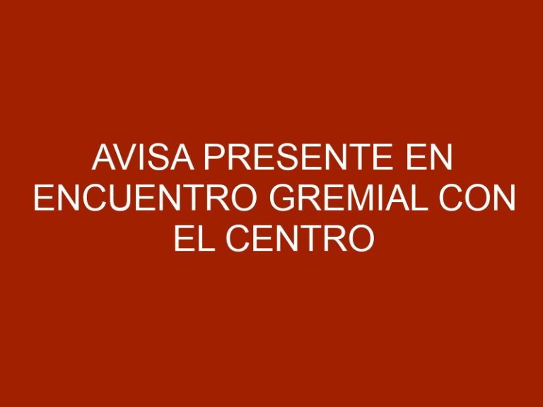 AVISA presente en encuentro gremial con el Centro Hispano Venezolano del estado Aragua
