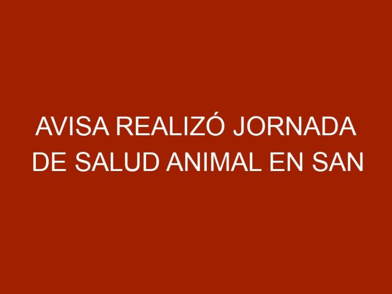 AVISA realizó Jornada de Salud Animal en San Jacinto
