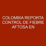 Colombia reporta control de fiebre aftosa en frontera con Venezuela
