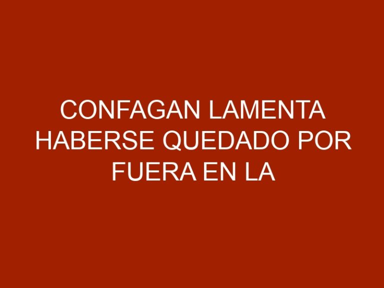 Confagan lamenta haberse quedado por fuera en la activación de motores