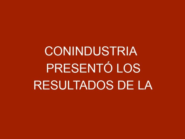 Conindustria presentó los resultados de la Encuesta de Coyuntura Industrial, correspondientes al 2do. trimestre de 2023