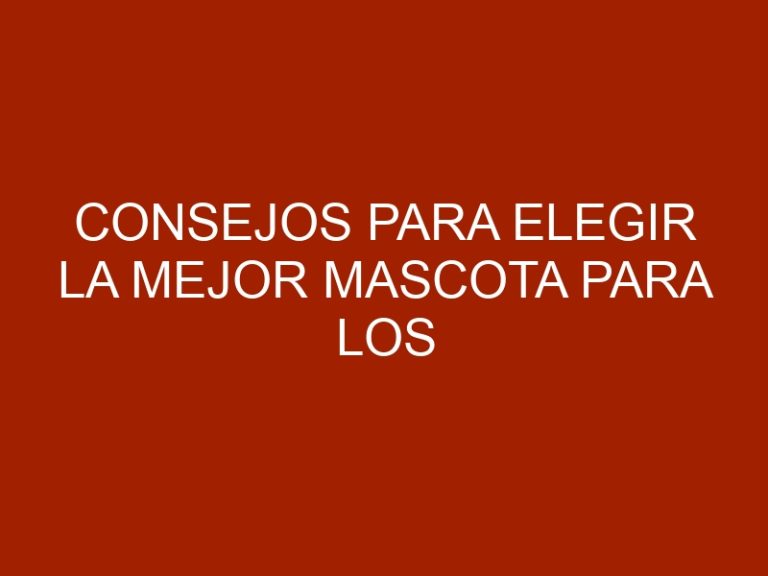 Consejos para elegir la mejor mascota para los niños