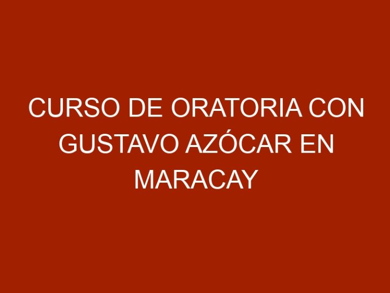 Curso de Oratoria con Gustavo Azócar en Maracay