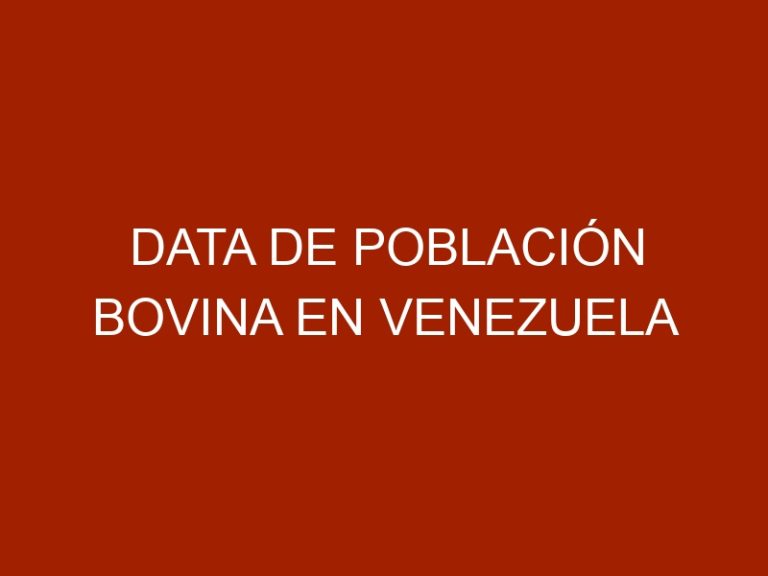 Data de Población Bovina en Venezuela