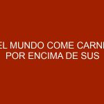El mundo come carne por encima de sus posibilidades
