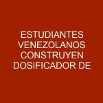 Estudiantes venezolanos construyen dosificador de alimentos para mascotas