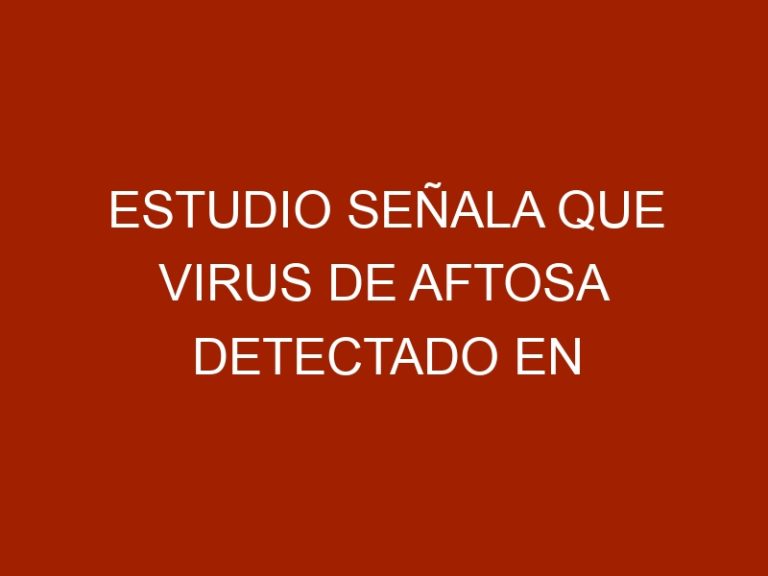 Estudio señala que virus de aftosa detectado en Colombia deriva de Venezuela