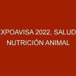 ExpoAVISA 2022, salud y nutrición animal