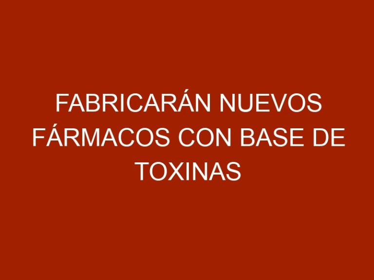 Fabricarán nuevos fármacos con base de toxinas de animales