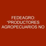 FEDEAGRO: “Productores agropecuarios No queremos ser importadores de insumos”