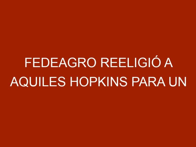 Fedeagro reeligió a Aquiles Hopkins para un segundo período