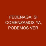 Fedenaga: Si comenzamos ya, podemos ver resultados en 2017