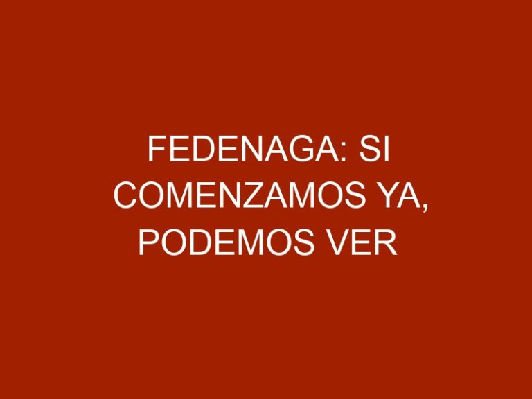 Fedenaga: Si comenzamos ya, podemos ver resultados en 2017
