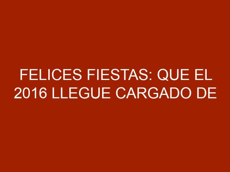 Felices Fiestas: que el 2016 llegue cargado de éxitos para los venezolanos