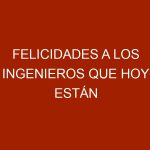 Felicidades a los ingenieros que hoy están celebrando su día