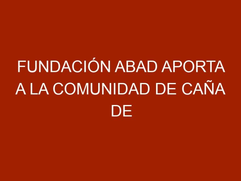 Fundación ABAD aporta a la comunidad de Caña de Azúcar con Jornada de Salud Animal