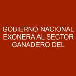 Gobierno Nacional Exonera al Sector Ganadero del Pago de Impuestos