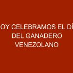 Hoy celebramos el Día del Ganadero Venezolano