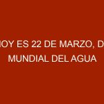 Hoy es 22 de Marzo, Día Mundial del Agua