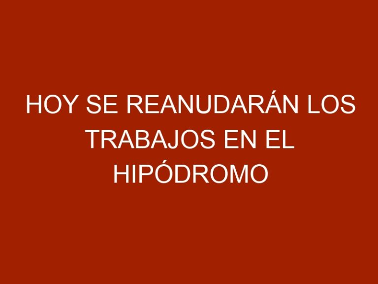 Hoy se reanudarán los trabajos en el Hipódromo de La Rinconada