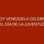Hoy Venezuela celebra el Día de la Juventud