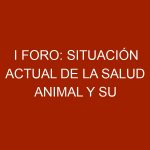 I Foro: Situación actual de la Salud Animal y su repercusión en la Salud Publica en Venezuela