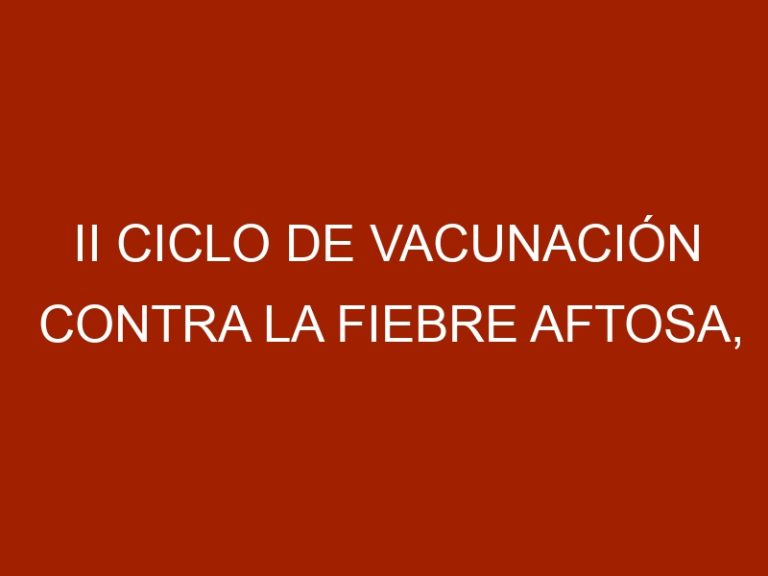 II Ciclo de vacunación contra la Fiebre Aftosa, Rabia y Brucelosis inició en Trujillo