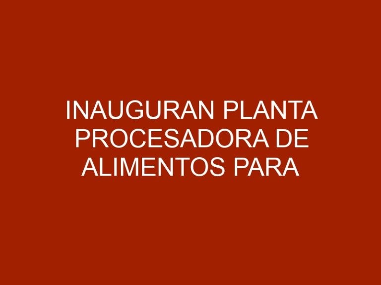Inauguran planta procesadora de alimentos para animales en Zulia