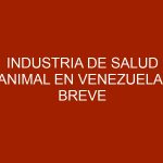 Industria de Salud Animal en Venezuela: Breve Descripción del Sector en el Mercado Venezolano