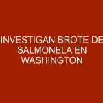 Investigan brote de salmonela en Washington