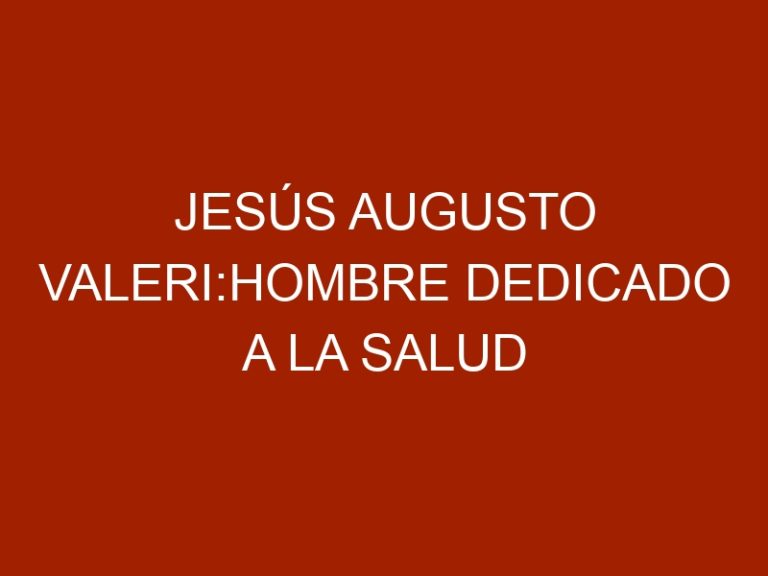 Jesús Augusto Valeri:Hombre dedicado a la salud animal