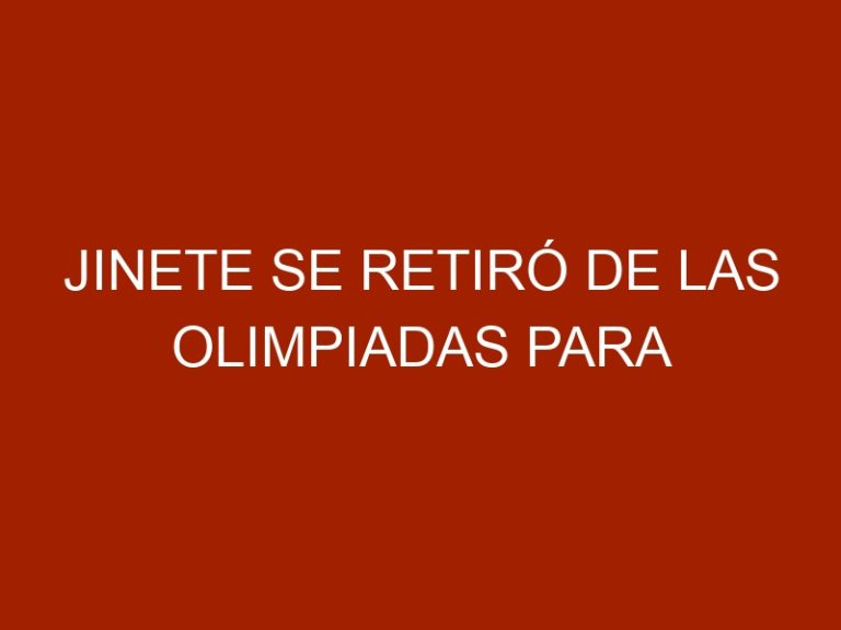 Jinete se retiró de las Olimpiadas para preservar salud de su caballo