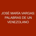 José María Vargas: Palabras de un venezolano perseverante y luchador
