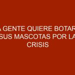 La gente quiere botar a sus mascotas por la crisis