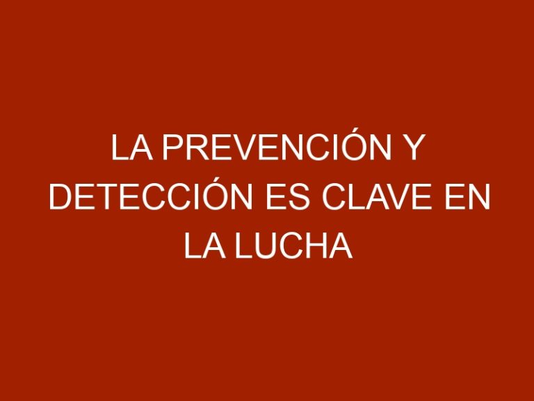 La prevención y detección es clave en la lucha contra el cáncer