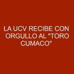 La UCV recibe con orgullo al «Toro Cumaco»