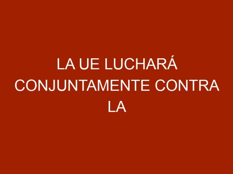 La UE luchará conjuntamente contra la resistencia antimicrobiana