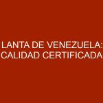 LANTA de Venezuela: Calidad Certificada