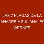 Las 7 plagas de la ganadería zuliana, por Werner Gutiérrez