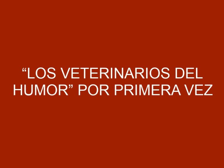 “Los Veterinarios del Humor” por primera vez en Maracay