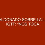 Maldonado sobre la Ley IGTF: “Nos toca desmenuzar la ley para aplicarla correctamente”