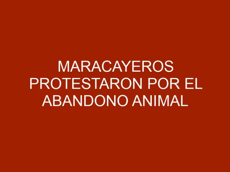 Maracayeros protestaron por el abandono animal
