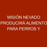 Misión Nevado producirá alimento para perros y gatos
