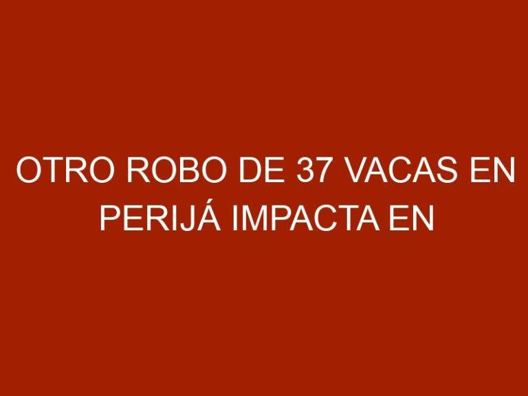 Otro robo de 37 vacas en Perijá impacta en producción lechera