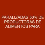 Paralizadas 50% de productoras de alimentos para animales