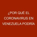 ¿Por qué el coronavirus en Venezuela podría ser una versión más infecciosa que la original?