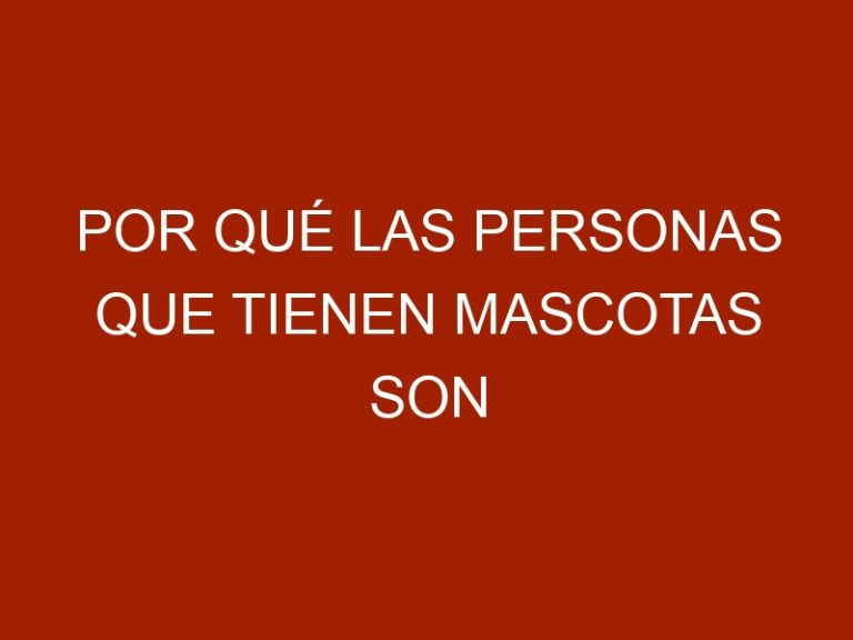 Por qué las personas que tienen mascotas son más felices